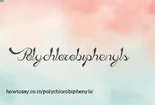 Polychlorobiphenyls