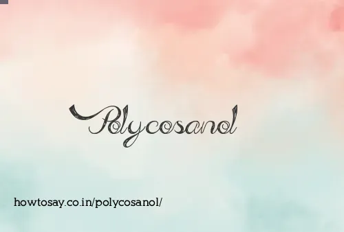 Polycosanol