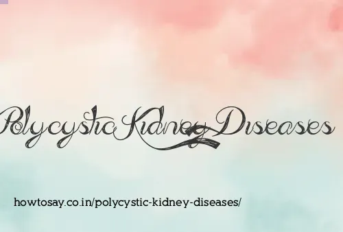 Polycystic Kidney Diseases