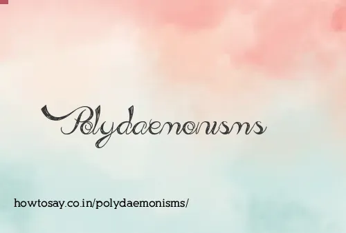 Polydaemonisms