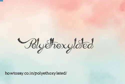 Polyethoxylated