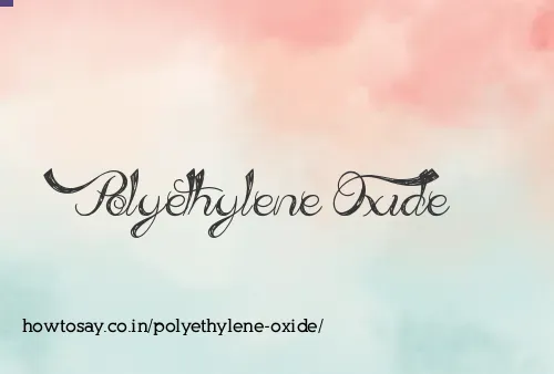 Polyethylene Oxide