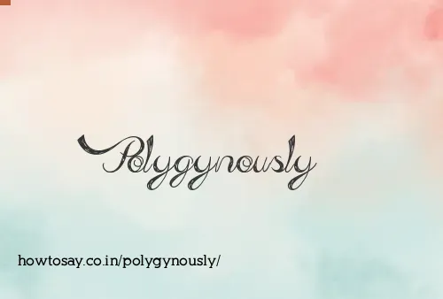 Polygynously