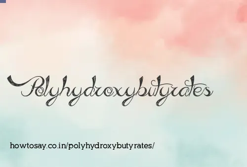 Polyhydroxybutyrates