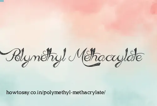 Polymethyl Methacrylate