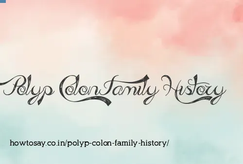 Polyp Colon Family History