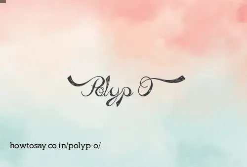 Polyp O