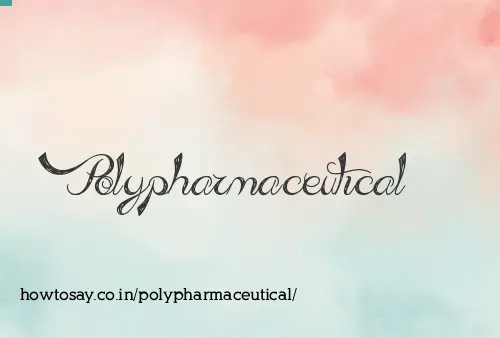 Polypharmaceutical
