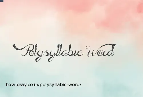 Polysyllabic Word