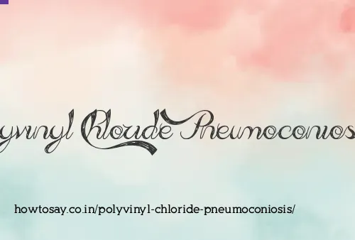 Polyvinyl Chloride Pneumoconiosis