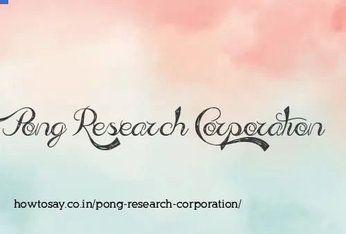 Pong Research Corporation
