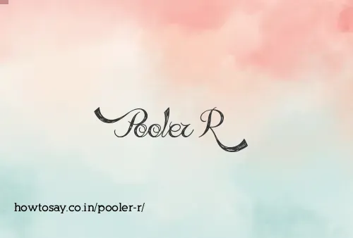 Pooler R