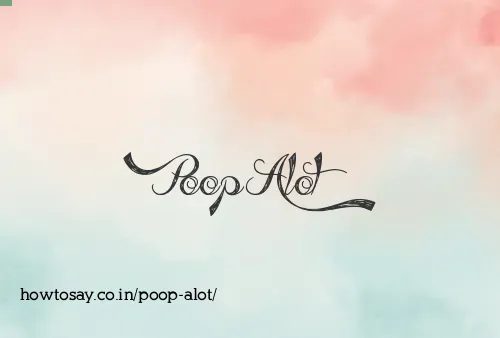 Poop Alot