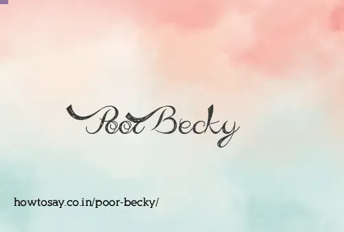 Poor Becky