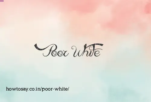 Poor White