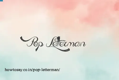 Pop Letterman
