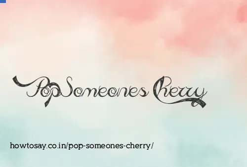 Pop Someones Cherry