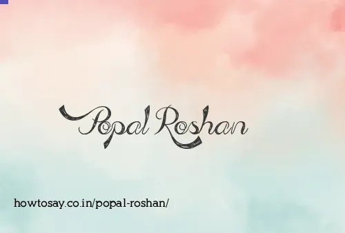 Popal Roshan