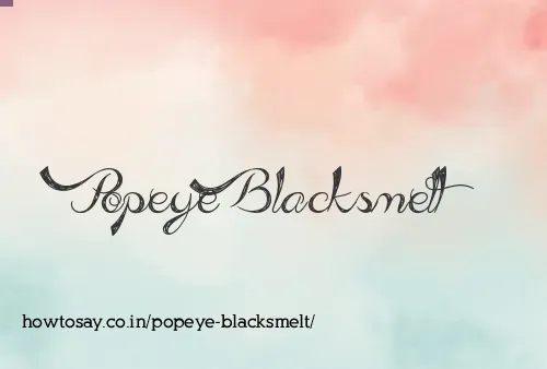 Popeye Blacksmelt