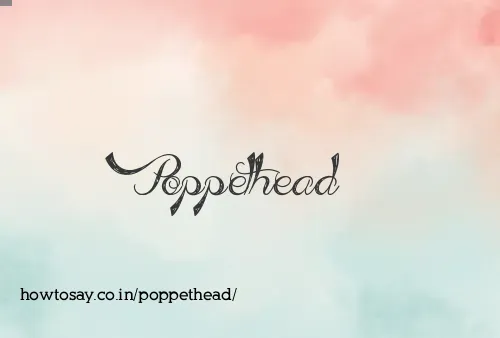 Poppethead