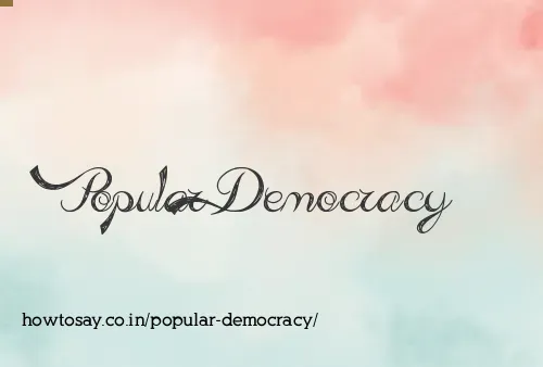 Popular Democracy