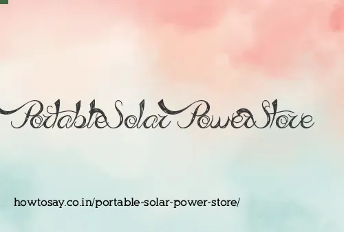 Portable Solar Power Store