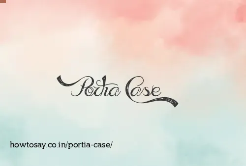 Portia Case