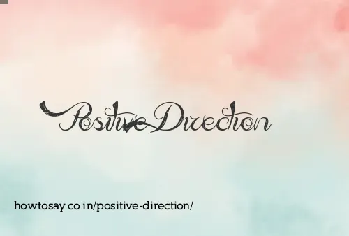 Positive Direction