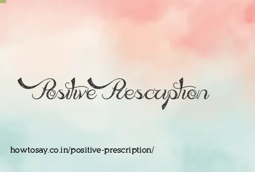 Positive Prescription