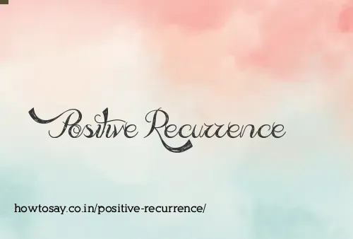 Positive Recurrence