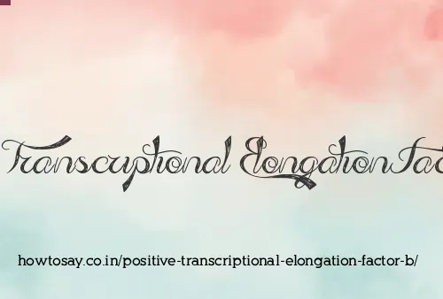 Positive Transcriptional Elongation Factor B