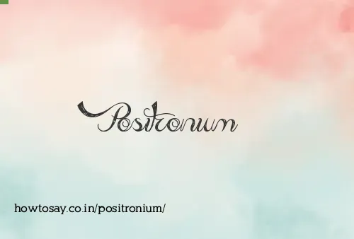 Positronium