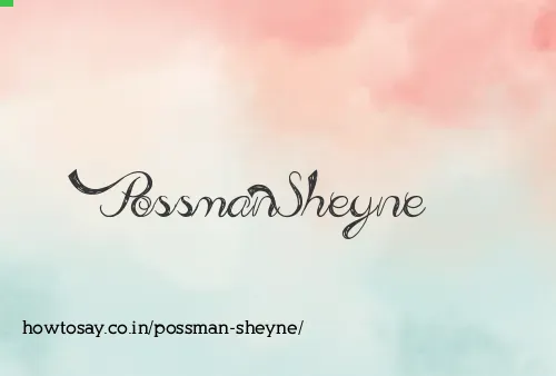 Possman Sheyne