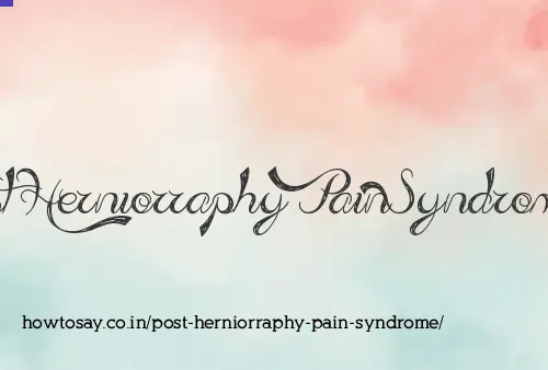 Post Herniorraphy Pain Syndrome