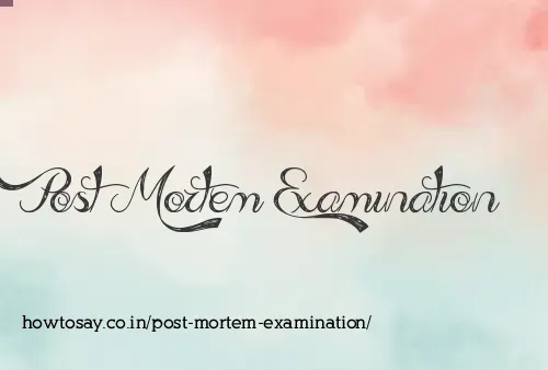 Post Mortem Examination