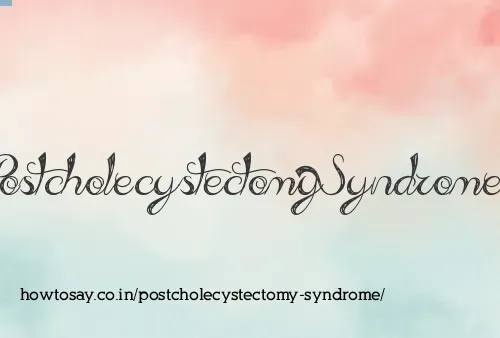 Postcholecystectomy Syndrome