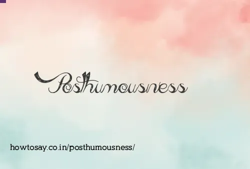 Posthumousness