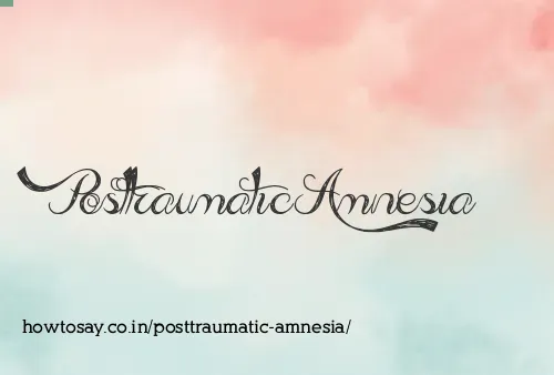 Posttraumatic Amnesia