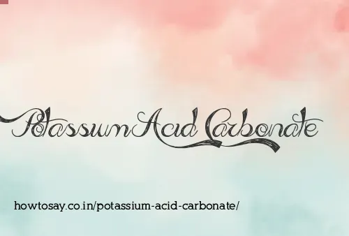 Potassium Acid Carbonate