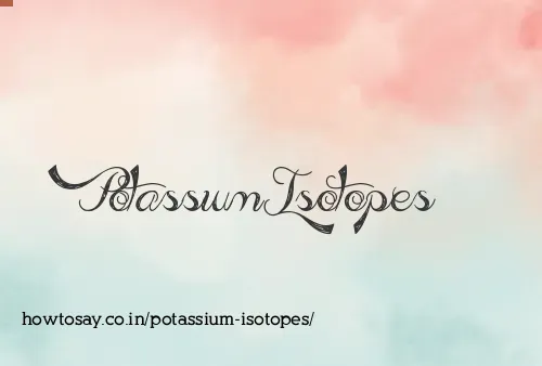 Potassium Isotopes