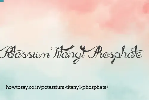 Potassium Titanyl Phosphate