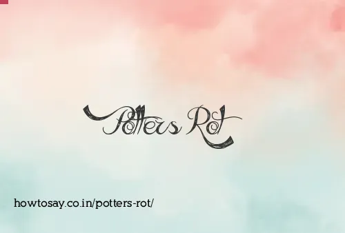 Potters Rot