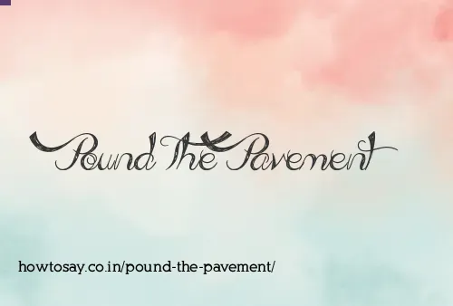 Pound The Pavement