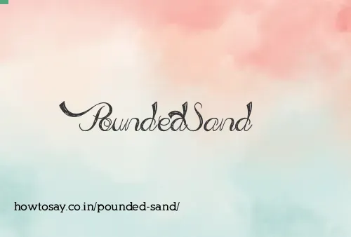 Pounded Sand