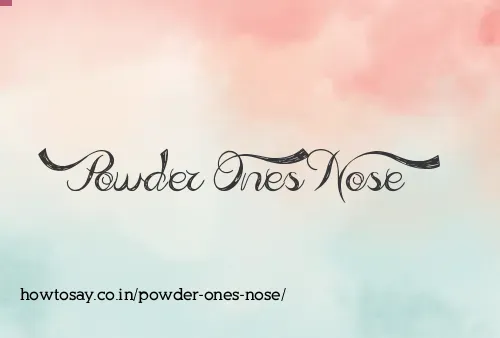 Powder Ones Nose