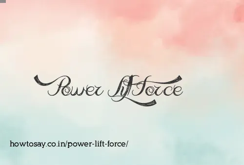 Power Lift Force