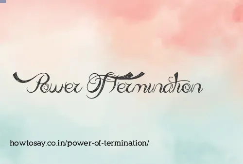 Power Of Termination