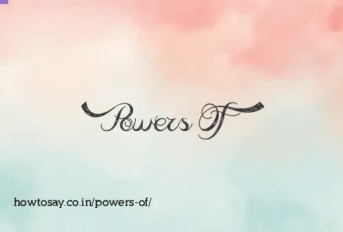 Powers Of