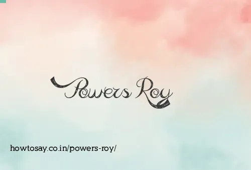 Powers Roy