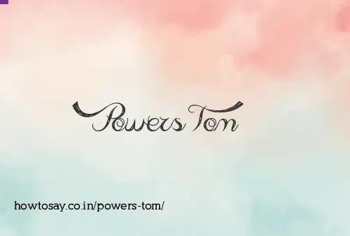 Powers Tom